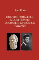 Due vite parallele a confronto: Socrate e Giancarlo Puecher di Leo Porro edito da ilmiolibro self publishing