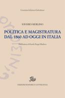 Politica e magistratura dal 1860 ad oggi in Italia di Francesco Saverio Merlino edito da Storia e Letteratura