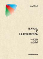 Il v.c.o. E la resistenza. La storia, i fatti, gli uomini di Luigi Minioni edito da Edizioni Puntolinea