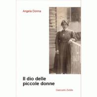 Il dio delle piccole donne di Angela Donna edito da Giancarlo Zedde Editore