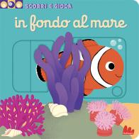 In fondo al mare. Scorri e gioca. Ediz. a colori di Nathalie Choux edito da Gallucci