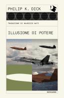 Illusione di potere di Philip K. Dick edito da Mondadori