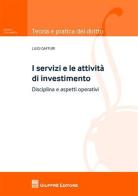I servizi e le attività di investimento. Disciplina e aspetti operativi di Luigi Gaffuri edito da Giuffrè