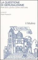La questione di Gerusalemme. Profili storici, giuridici e politici (1920-2005) edito da Il Mulino