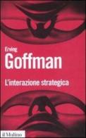 L' interazione strategica di Erving Goffman edito da Il Mulino