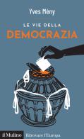 Le vie della democrazia di Yves Mény edito da Il Mulino