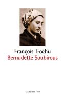 Bernadette Soubirous di François Trochu edito da Marietti 1820