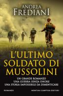 L' ultimo soldato di Mussolini di Andrea Frediani edito da Newton Compton Editori