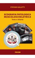 Ecografia patologica muscoloscheletrica. Testo e atlante di Stefano Galletti edito da Piccin-Nuova Libraria