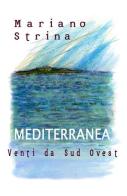 Mediterranea - Venti da Sud Ovest di Mariano Strina edito da Youcanprint