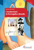 I modernismi in Portogallo e Brasile di Enrico Martines edito da Athenaeum Edizioni Universitarie