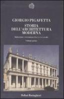 Storia dell'architettura moderna. Imitazione e invenzione fra XV e XX secolo di Giorgio Pigafetta edito da Bollati Boringhieri