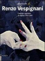 Renzo Vespignani. Catalogo ragionato dei dipinti 1943-2001 edito da Silvana