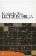 Lector in fabula. La cooperazione interpretativa nei testi narrativi di Umberto Eco edito da Bompiani