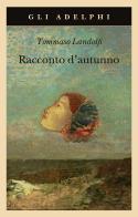 Racconto d'autunno di Tommaso Landolfi edito da Adelphi
