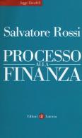 Processo alla finanza di Salvatore Rossi edito da Laterza