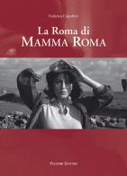 La Roma di Mamma Roma di Federica Capoferri edito da Palombi Editori