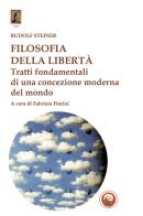 Filosofia della libertà. Tratti fondamentali di una concezione moderna del mondo di Rudolf Steiner edito da Tipheret