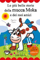Le più belle storie della mucca Moka e dei suoi amici. Con adesivi di Agostino Traini edito da Emme Edizioni