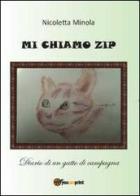 Mi chiamo Zip. Diario di un gatto di campagna di Nicoletta Minola edito da Youcanprint