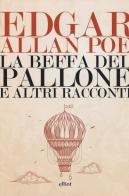 La beffa del pallone e altri racconti di Edgar Allan Poe edito da Elliot