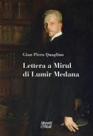 Lettera a Mirul di Lumir Medana di Gian Piero Quaglino edito da Moretti & Vitali