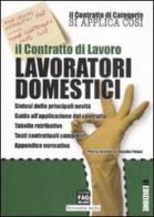 Il contratto di lavoro. Lavoratori domestici di Pietro Zarattini, Rosalba Pelusi edito da FAG