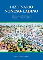 Dizionario noneso-ladino. Noneso-ladino - italiano e italiano - noneso-ladino edito da Francisci