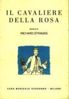 Il cavaliere della rosa di Richard Strauss, Hugo von Hofmannsthal edito da Casa Musicale Sonzogno