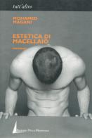Estetica di macellaio di Mohamed Magani edito da Edizioni della Meridiana