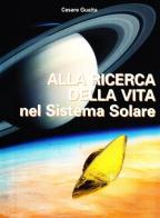 Alla ricerca della vita nel sistema solare di Cesare Guaita edito da Sirio (Milano)
