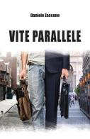 Vite parallele di Daniele Zaccone edito da ilmiolibro self publishing