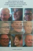 Inclusione su base comunitaria: migliorare la qualità della vita delle persone anziane. Ediz. bilingue edito da Maripa Edizioni