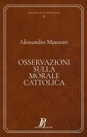 Osservazioni sulla morale cattolica di Alessandro Manzoni edito da Phronesis