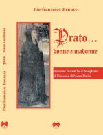 Prato... Donne e madonne. Interviste fantastiche di Margherita di Francesco di Marco Datini edito da Pentalinea