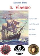 Il viaggio. Nel Covid19, nella malvagità, nel mare, nell'amore di Roberto Bani edito da Youcanprint