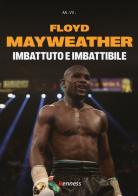 Floyd Mayweather. Imbattuto e imbattibile edito da Kenness Publishing
