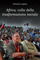 Africa, culla della trasformazione sociale di Domenico Agasso edito da Leggimi