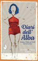 Diari dell'Alba. Bologna, l'Italia e gli Arcelli dal 1919 al 1945 di Orione Lambri, Leonida Lambri edito da Venturaedizioni