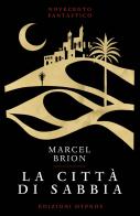La città di sabbia di Marcel Brion edito da Edizioni Hypnos