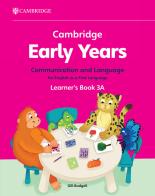 Cambridge Early Years. Communication and language for English as a first language. Learner's Book A. Per la Scuola elementare vol. 3 edito da Cambridge