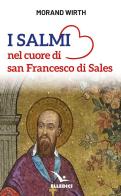 I salmi nel cuore di san Francesco di Sales di Morand Wirth edito da Editrice Elledici