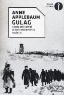 Gulag. Storia dei campi di concentramento sovietici di Anne Applebaum edito da Mondadori
