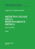 Medicina legale e della responsabilità medica. Nuovi profili vol.3 di Angelo Fiori, Daniela Marchetti edito da Giuffrè
