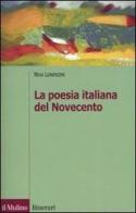 La poesia italiana del Novecento di Niva Lorenzini edito da Il Mulino