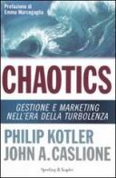 Chaotics. Gestione e marketing nell'era della turbolenza di Philip Kotler, John A. Caslione edito da Sperling & Kupfer