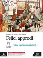 Felici approdi. Prosa con temi attualità. Per le Scuole superiori. Con e-book. Con espansione online di Beatrice Galli edito da Einaudi Scuola