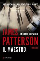 Il maestro di James Patterson, Michael Ledwidge edito da Longanesi