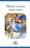 Madre nostra. Preghiere a Maria di Giuliana Quaglini edito da Paoline Editoriale Libri