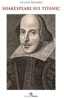 Shakespeare sul Titanic di Giuseppe Manfridi edito da Edizioni Efesto